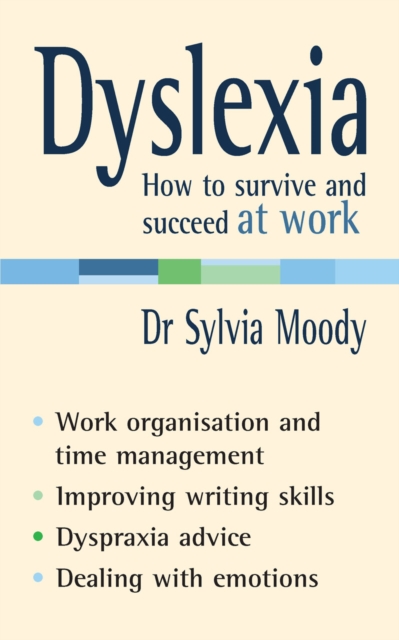 Dyslexia: How to survive and succeed at work, Paperback / softback Book