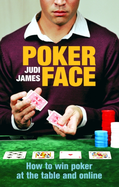 Poker Face : How to win poker at the table and online, Paperback / softback Book