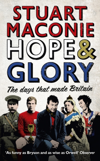 Hope and Glory : The Days that Made Britain, Paperback / softback Book