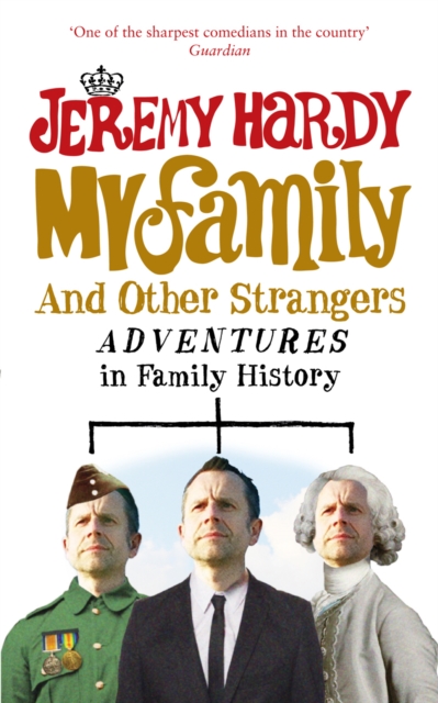My Family and Other Strangers : Adventures in Family History, Paperback / softback Book