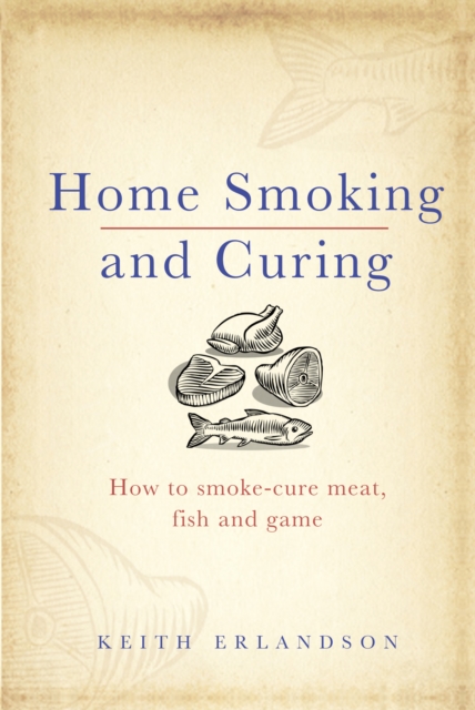 Home Smoking and Curing, Hardback Book
