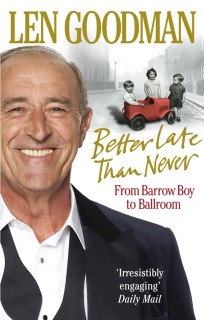 Better Late Than Never : From Barrow Boy to Ballroom, Paperback / softback Book