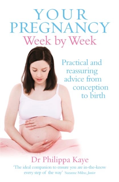 Your Pregnancy Week by Week : Practical and reassuring advice from conception to birth, Paperback / softback Book