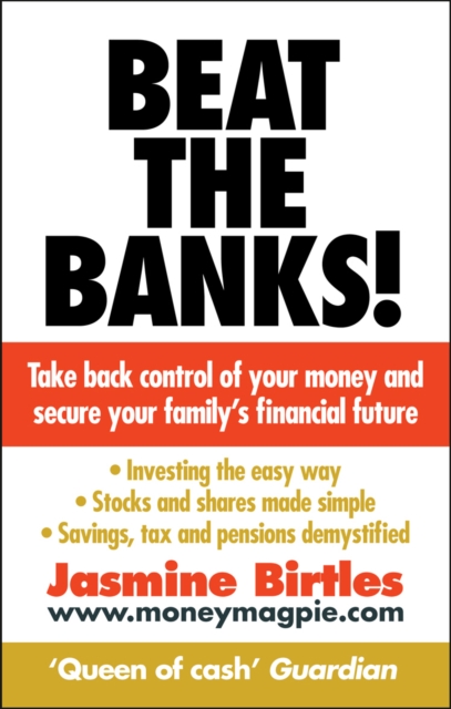 Beat the Banks! : Take back control of your money and secure your family's financial future, Paperback / softback Book