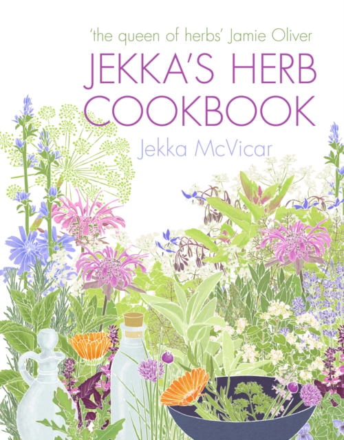 Jekka's Herb Cookbook : Foreword by Jamie Oliver, Hardback Book