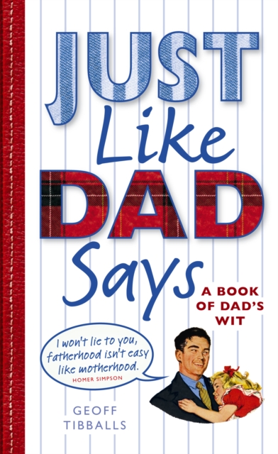 Just Like Dad Says : A Book of Dad's Wit, Hardback Book