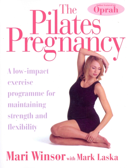 The Pilates Pregnancy : A low-impact excercise programme for maintaining strength and flexibility, Paperback / softback Book