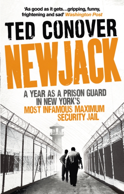 Newjack : A Year as a Prison Guard in New York's Most Infamous Maximum Security Jail, Paperback / softback Book
