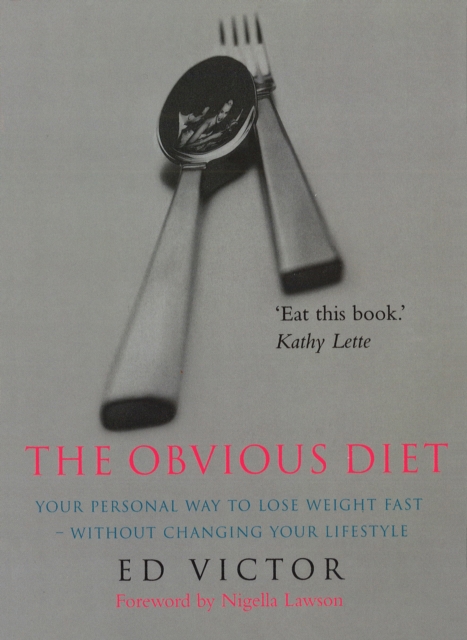 The Obvious Diet : Your Personal Way to lose Weight Fast - Without Changing Your Lifestyle, Paperback / softback Book