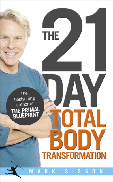 The 21-Day Total Body Transformation : A Complete Step-by-Step Gene Reprogramming Action Plan, Paperback / softback Book