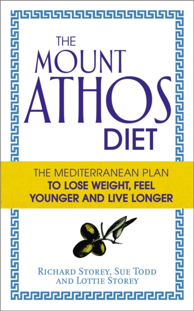 The Mount Athos Diet : The Mediterranean Plan to Lose Weight, Feel Younger and Live Longer, Paperback / softback Book