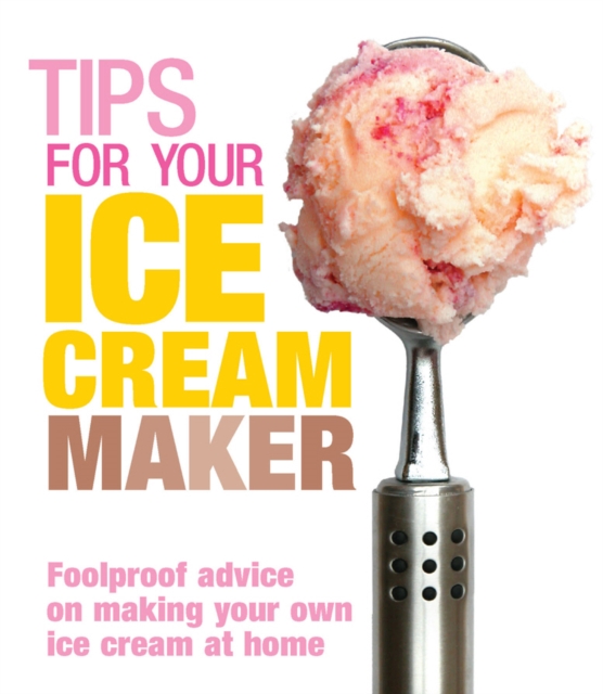 Tips for Your Ice Cream Maker, Paperback / softback Book