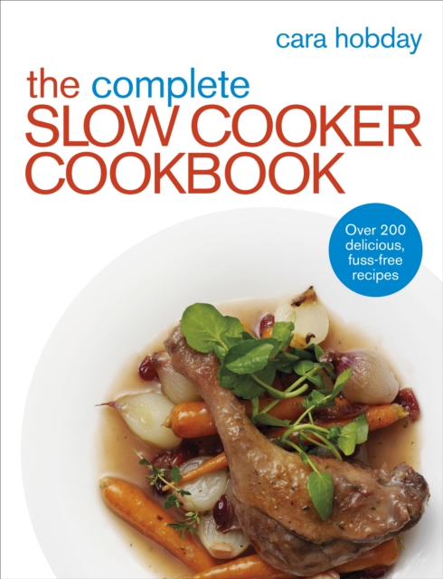 The Complete Slow Cooker Cookbook : Over 200 Delicious Easy Recipes, Paperback / softback Book