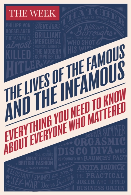 The Lives of the Famous and the Infamous : Everything You Need to Know About Everyone Who Mattered, Hardback Book