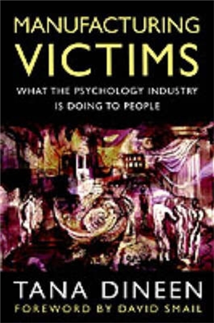 Manufacturing Victims : What the Psychology Industry is Doing to People, Paperback / softback Book