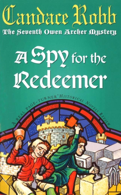 A Spy For The Redeemer : (The Owen Archer Mysteries: book VII): a captivating Medieval mystery you won’t be able to put down…, Paperback / softback Book