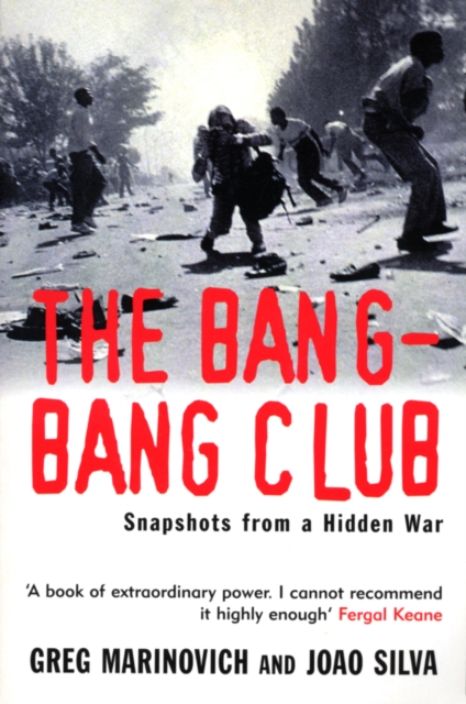 The Bang-Bang Club : Snapshots from a Hidden War, Paperback / softback Book