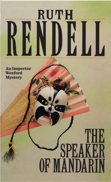 The Speaker Of Mandarin : a brilliantly chilling and captivating Inspector Wexford novel from the award-winning queen of crime, Ruth Rendell, Paperback / softback Book