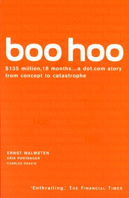 Boo Hoo : A Dot.Com Story from Concept to Catastrophe, Paperback / softback Book