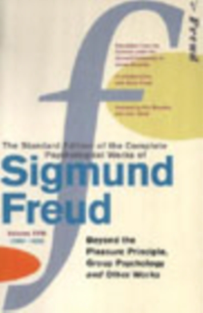The Complete Psychological Works of Sigmund Freud, Volume 18 : Beyond the Pleasure Principal, Group Psychology and Other Works (1920 - 1922), Paperback / softback Book