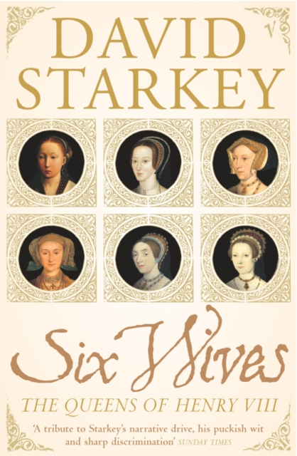 Six Wives : The Queens of Henry VIII, Paperback / softback Book