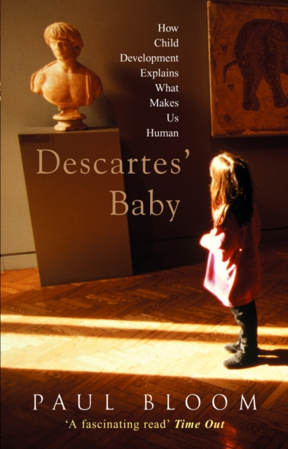 Descartes' Baby : How Child Development Explains What Makes Us Human, Paperback / softback Book