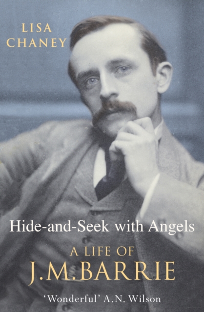 Hide-And-Seek With Angels : The Life of J.M. Barrie, Paperback / softback Book