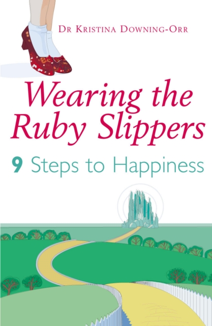 Wearing The Ruby Slippers : 9 Steps to Happiness, Paperback / softback Book