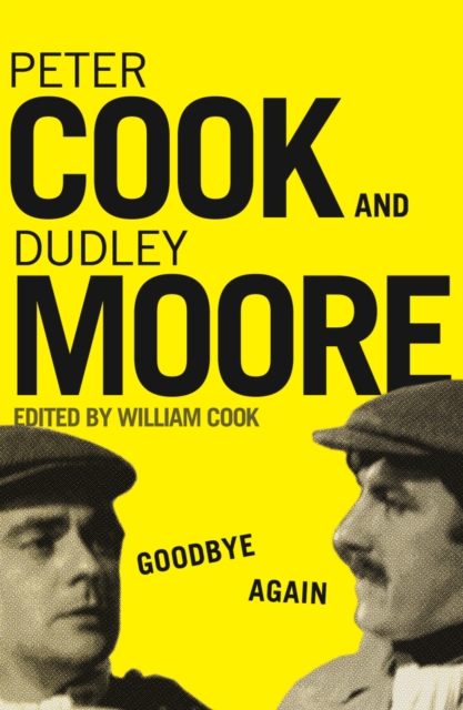 Goodbye Again : Peter Cook and Dudley Moore, Paperback / softback Book