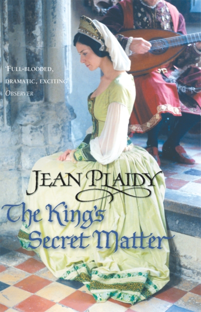 The King's Secret Matter : (The Tudor saga: book 4): power and passion are the forces at play in this mesmerising novel set in the Tudor court from the undisputed Queen of British historical fiction, Paperback / softback Book