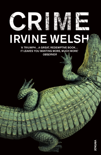 Crime : The explosive first novel in Irvine Welsh's Crime series, Paperback / softback Book