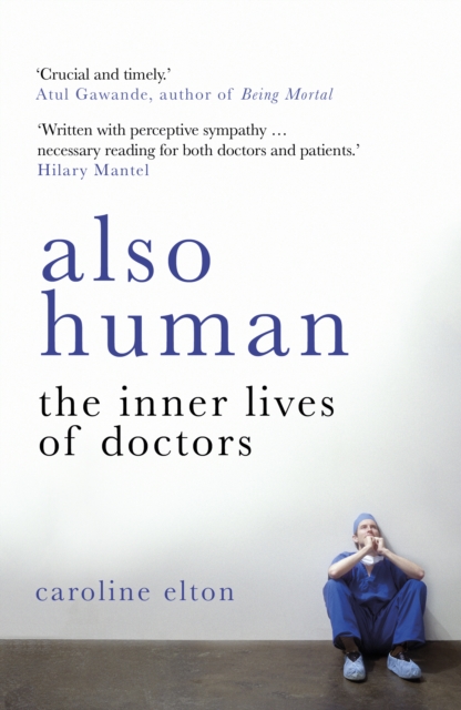 Also Human : The Inner Lives of Doctors, Paperback / softback Book
