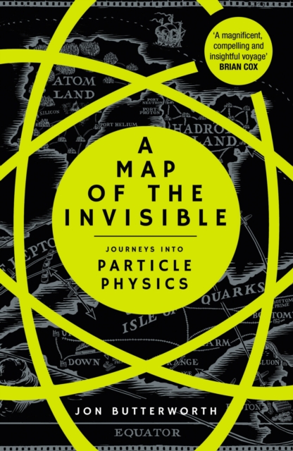 A Map of the Invisible : Journeys into Particle Physics, Paperback / softback Book