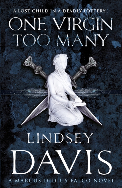 One Virgin Too Many : (Marco Didius Falco: book XI): an unputdownable Roman mystery from bestselling author Lindsey Davis, Paperback / softback Book