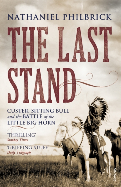 The Last Stand : Custer, Sitting Bull and the Battle of the Little Big Horn, Paperback / softback Book