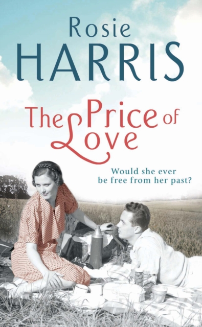 The Price of Love : a mesmerizing and emotional saga of love and loss set in Liverpool from much-loved and bestselling author Rosie Harris, Paperback / softback Book