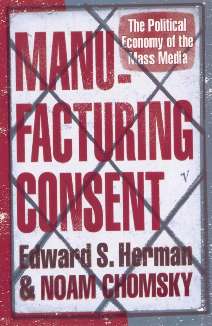 Manufacturing Consent : The Political Economy of the Mass Media, Paperback / softback Book