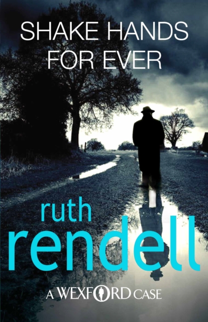 Shake Hands For Ever : an unforgettable and unputdownable Wexford mystery from the award-winning Queen of Crime, Ruth Rendell, Paperback / softback Book