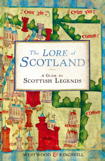 The Lore of Scotland : A guide to Scottish legends, Paperback / softback Book