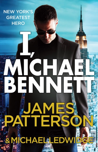 I, Michael Bennett : (Michael Bennett 5). New York's top detective becomes a crime lord's top target, Paperback / softback Book