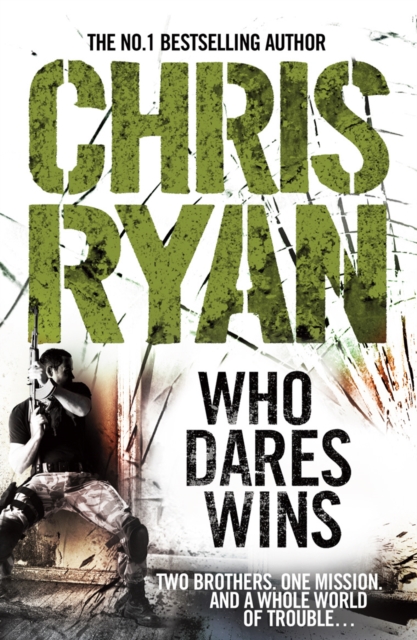 Who Dares Wins : a full-blooded,  explosive military thriller from the multi-bestselling Chris Ryan, Paperback / softback Book