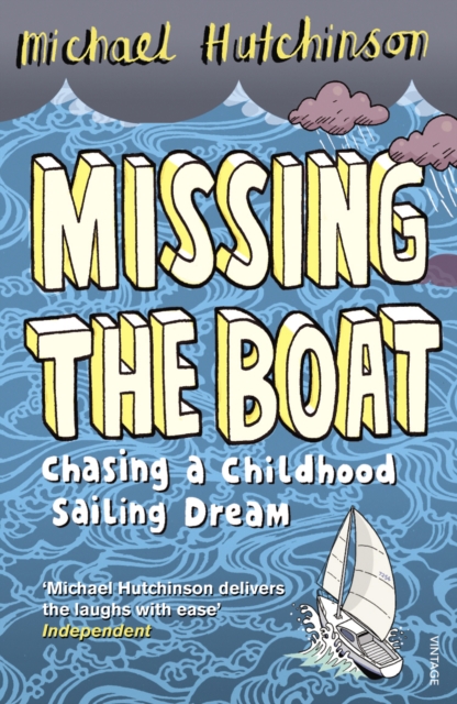 Missing the Boat : Chasing a Childhood Sailing Dream, Paperback / softback Book