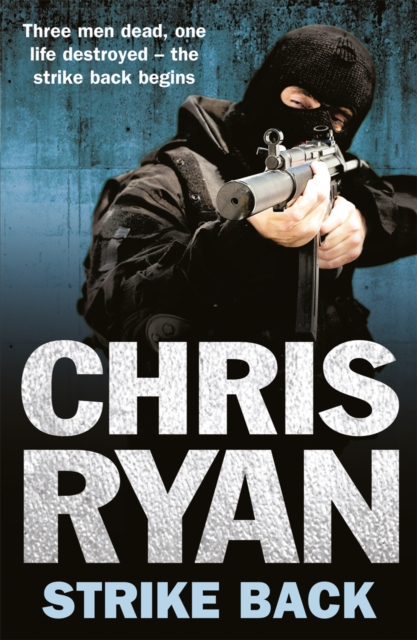 Strike Back : the ultimate action-packed, no-holds-barred novel from bestselling author Chris Ryan, Paperback / softback Book
