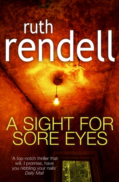 A Sight For Sore Eyes : A spine-tingling and bone-chilling psychological thriller from the award winning Queen of Crime, Ruth Rendell, Paperback / softback Book