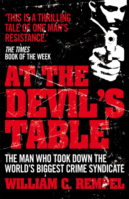 At The Devil's Table : The Man Who Took Down the World's Biggest Crime Syndicate, Paperback / softback Book