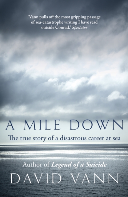 A Mile Down : The True Story of a Disastrous Career at Sea, Paperback / softback Book