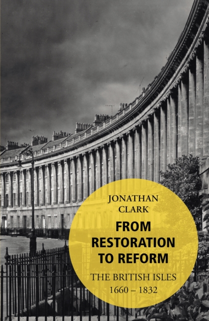 From Restoration to Reform : The British Isles 1660-1832, Paperback / softback Book
