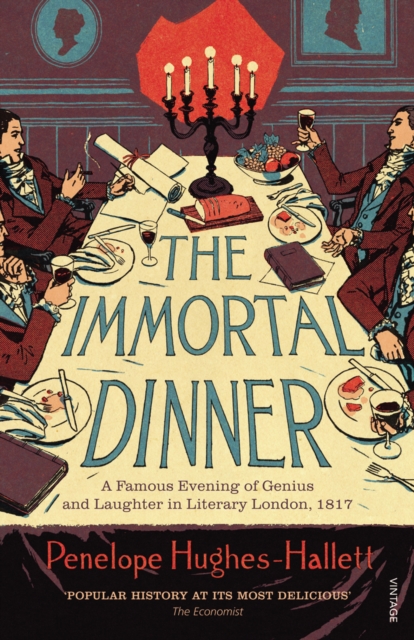 The Immortal Dinner : A Famous Evening of Genius and Laughter in Literary London, 1817, Paperback / softback Book