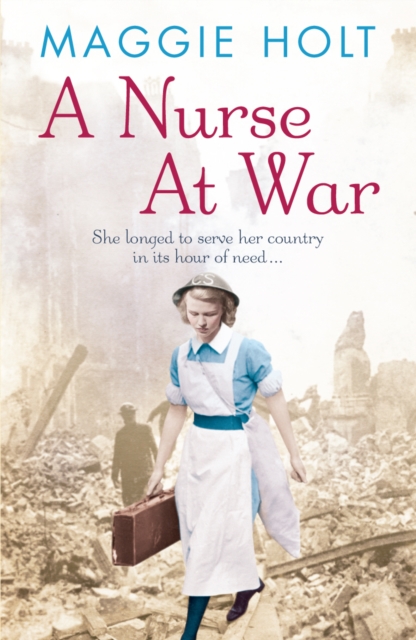 A Nurse at War : a compelling and vivid tale of love, betrayal and duty in the Second World War, Paperback / softback Book