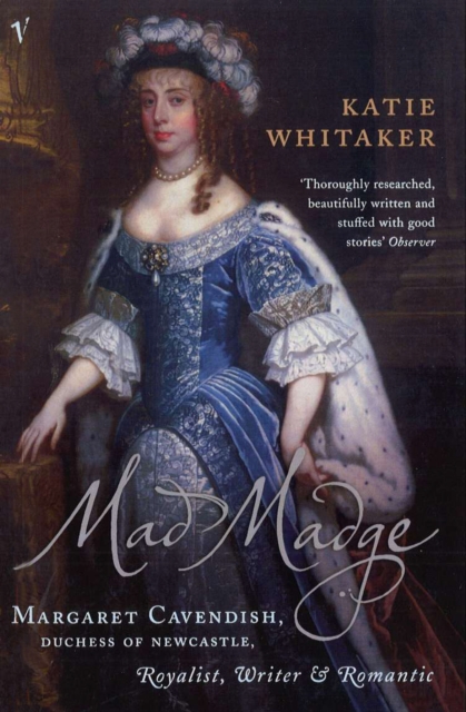 Mad Madge : Margaret Cavendish, Duchess of Newcastle, Royalist, Writer and Romantic, Paperback / softback Book
